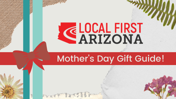 Cero Feature: LFAZ Mother's Day 2020 Local First Guide